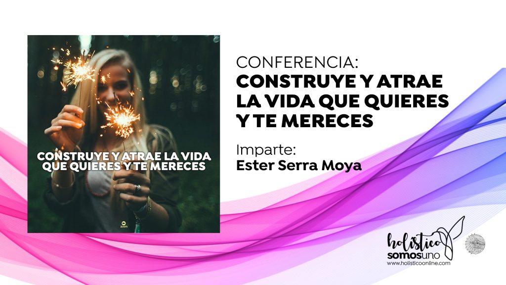 Construye y Atrae la vida que quieres y te mereces
