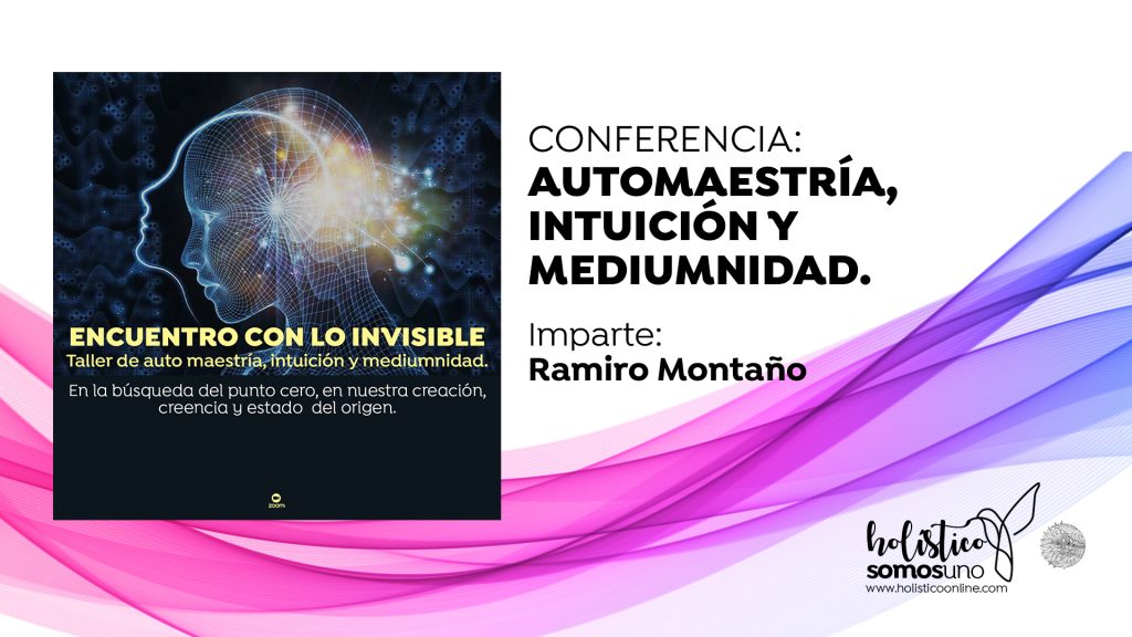 ENCUENTRO CON LO INVISIBLE: TALLER DE AUTOMAESTRÍA, INTUICIÓN Y MEDIUMNIDAD