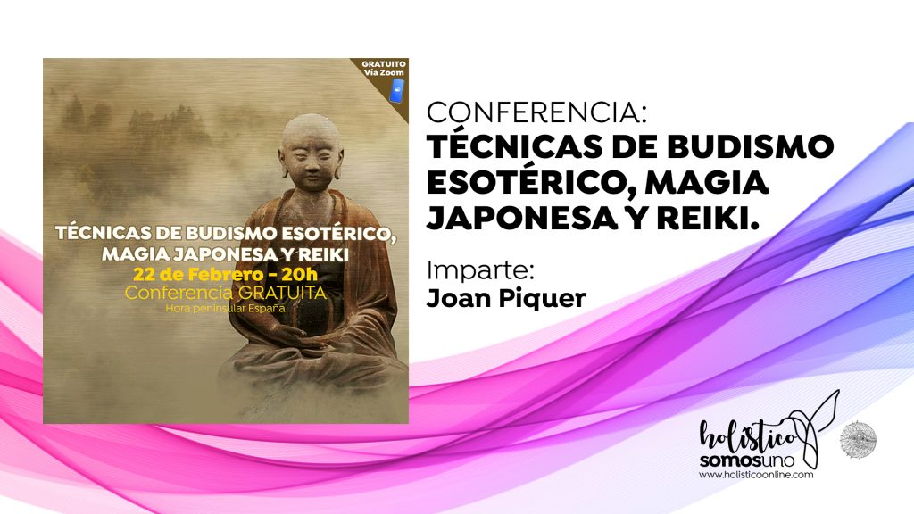 CONFERENCIA: TÉCNICAS DE BUDISMO ESOTÉRICO, MAGIA JAPONESA Y REIKI