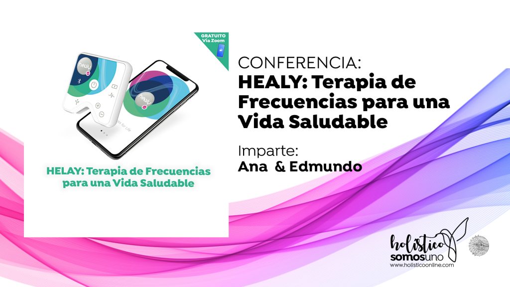 CONFERENCIA: HEALY: TERAPIA DE FRECUENCIAS PARA UNA VIDA SALUDABLE