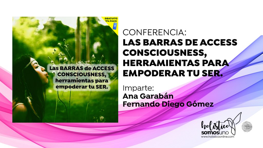 CONFERENCIA: LAS BARRAS DE ACCESS CONSCIOUSNESS, HERRAMIENTAS PARA EMPODERAR TU SER