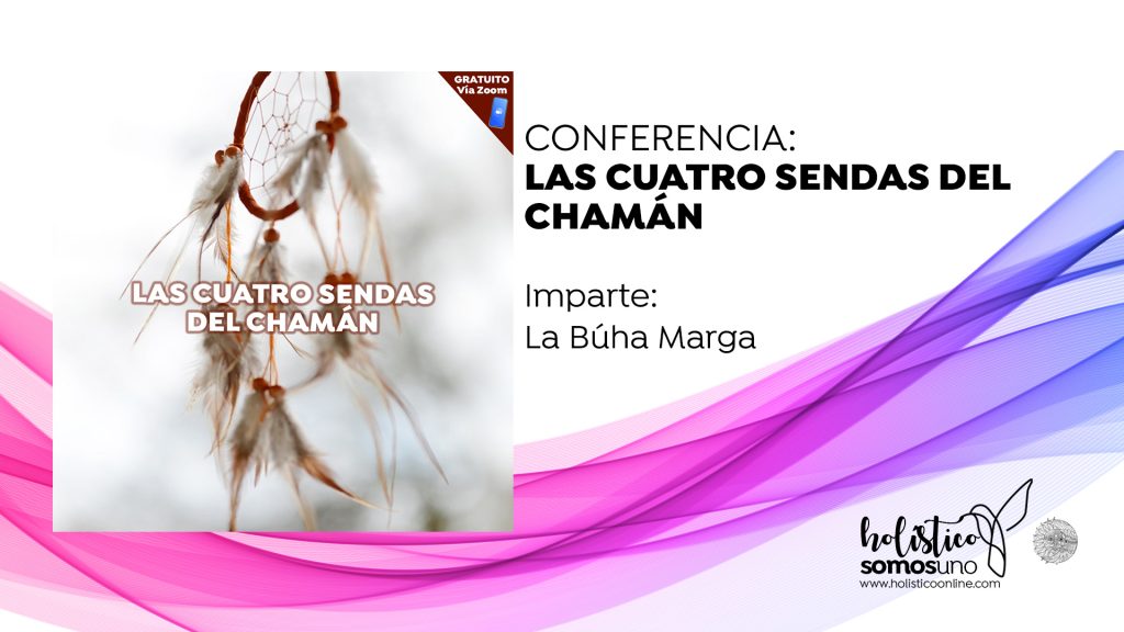 CONFERENCIA: LAS CUATRO SENDAS DEL CHAMÁN