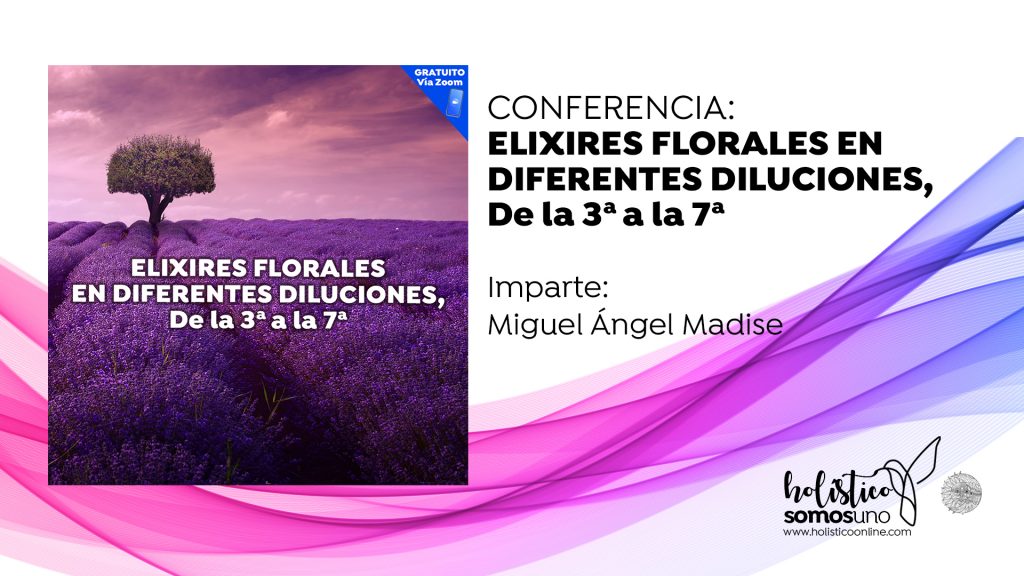 CONFERENCIA: ELIXIRES FLORALES EN DIFERENTES DILUCIONES, DE LA 3ª A LA 7ª