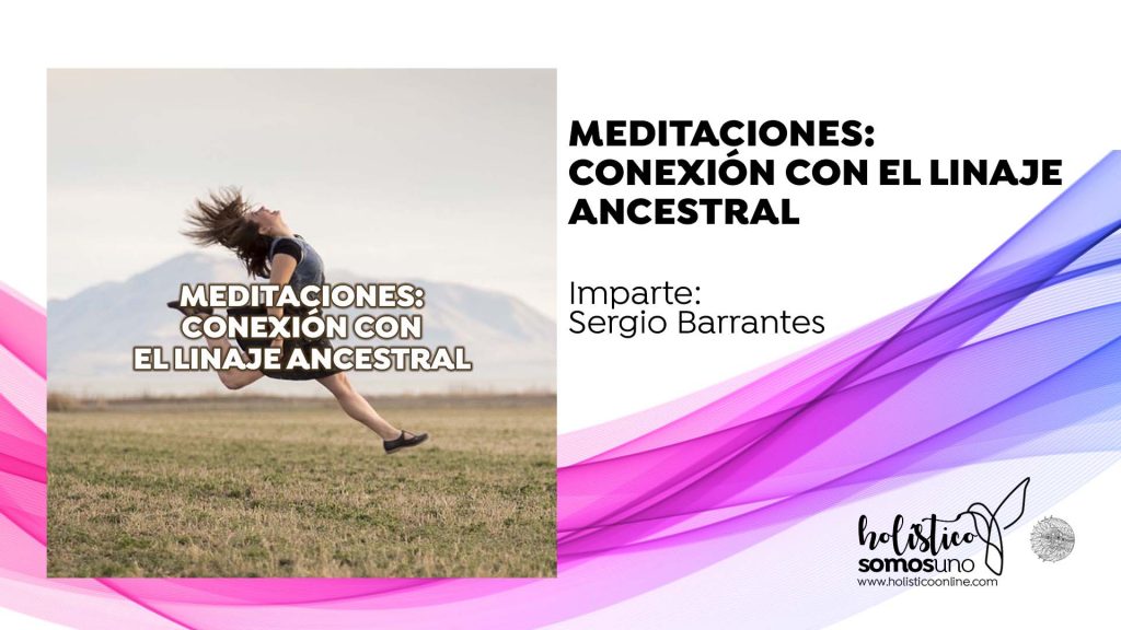 CONEXIÓN CON EL LINAJE ANCESTRAL –  MEDITACIONES: CONEXIÓN CON LOS GUÍAS ESPIRITUALES