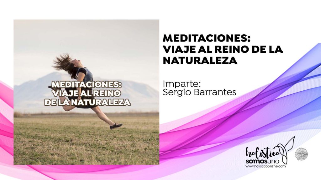 VIAJE AL REINO DE LA NATURALEZA – MEDITACIONES: CONEXIÓN CON LOS GUÍAS ESPIRITUALES